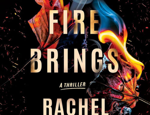 What Fire Brings by Rachel Hozell Hall